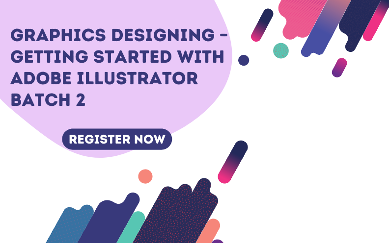 Graphics Designing – Getting Started with Adobe Illustrator Batch 2
